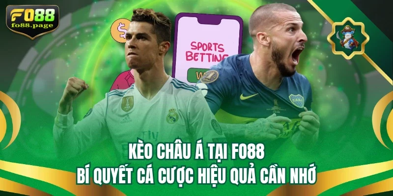 Kèo Châu Á Tại Fo88 - Bí Quyết Cá Cược Hiệu Quả Cần Nhớ