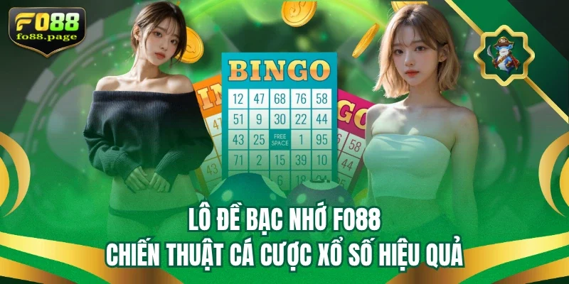 Lô Đề Bạc Nhớ Fo88 - Chiến Thuật Cá Cược Xổ Số Hiệu Quả